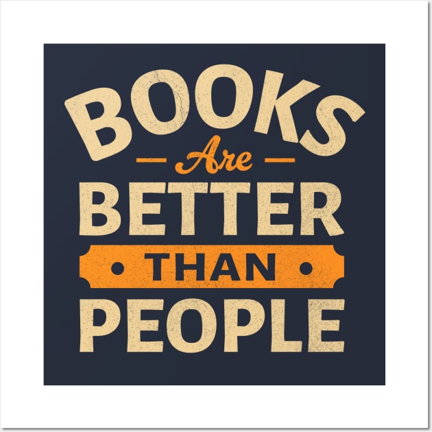 Books Are Better Than People Wall Art by TheDesignDepot